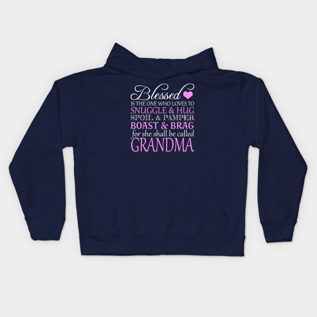 Blessed Is the One Who Loves to Snuggle And Hug Spoil And Pamper Boast And Brag For She Shall Be Called Grandma Kids Hoodie by nikkidawn74